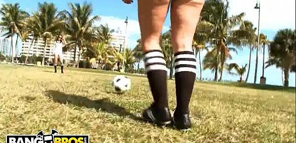  BANGBROS - Sexy Latin Girls With Big Asses Playing Soccer In Public Field